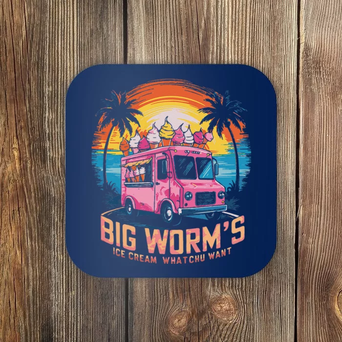 Big WormS Ice Cream Whatchu Want Funny Ice Cream Lovers Coaster