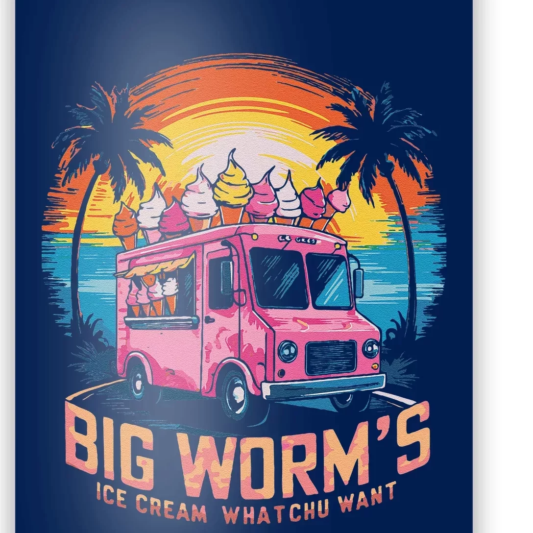 Big WormS Ice Cream Whatchu Want Funny Ice Cream Lovers Poster