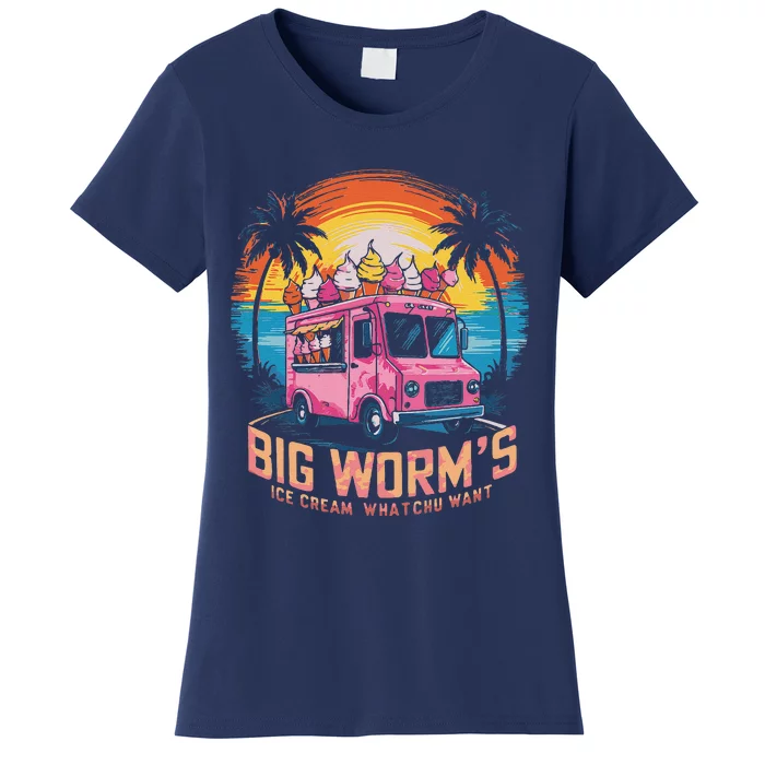 Big WormS Ice Cream Whatchu Want Funny Ice Cream Lovers Women's T-Shirt