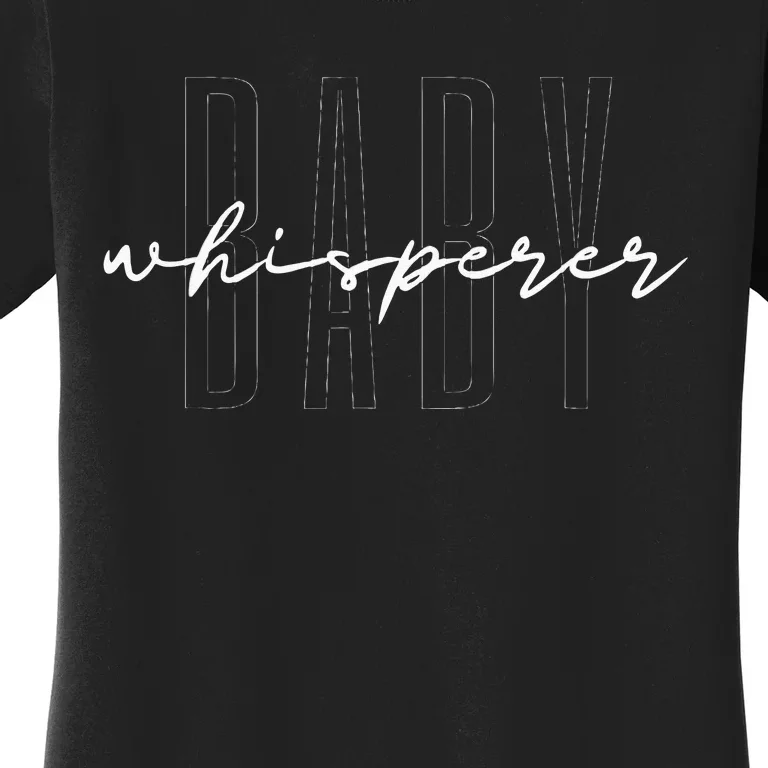 Baby Whisperer Infant Teacher Early Childhood Daycare Women's T-Shirt