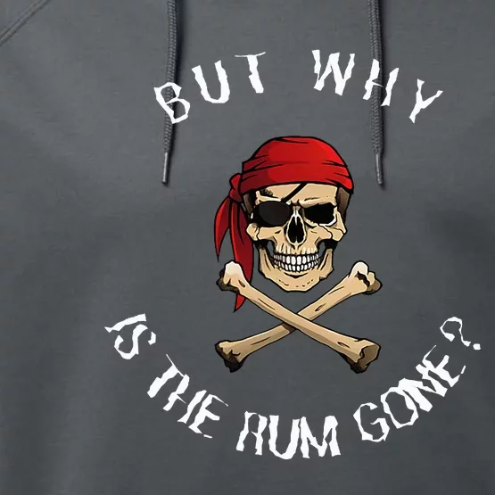 But Why Is The Rum Gone Humorous Pirate Quote Performance Fleece Hoodie