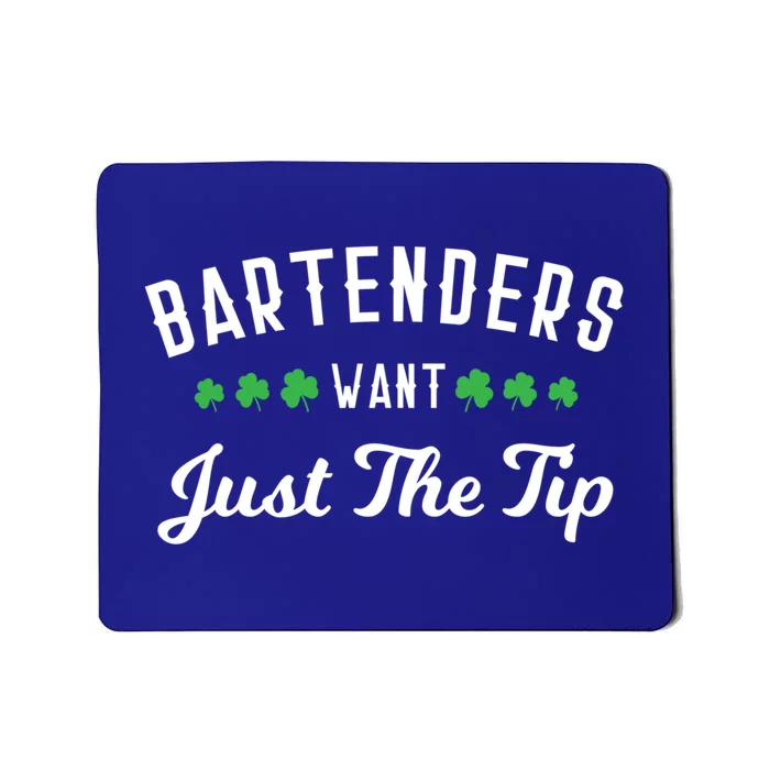 Bartenders Want Just The Tip Funny St Patrick's Day Gift Mousepad