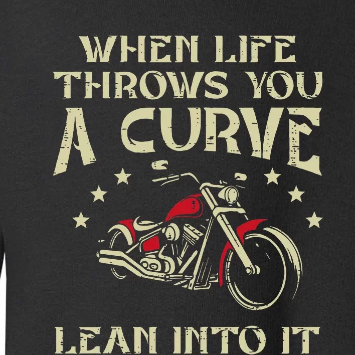 Biker When Life Throws You A Curve Motorcycle Toddler Sweatshirt