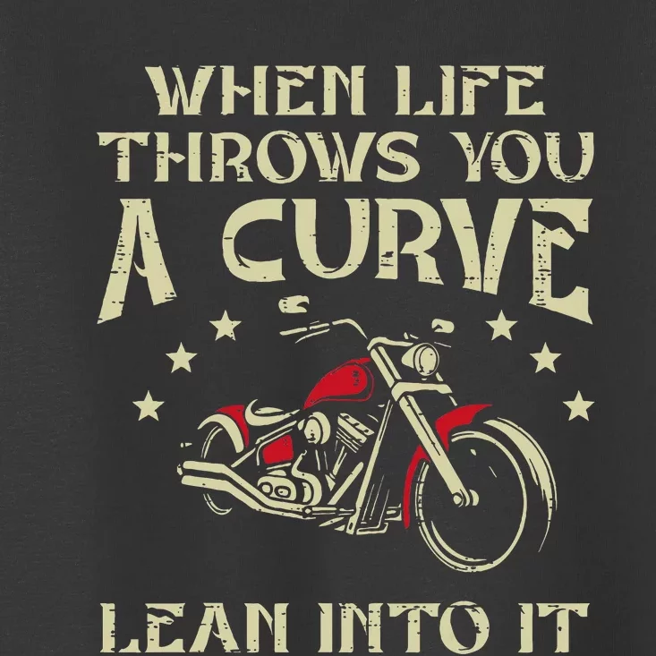 Biker When Life Throws You A Curve Motorcycle Toddler T-Shirt