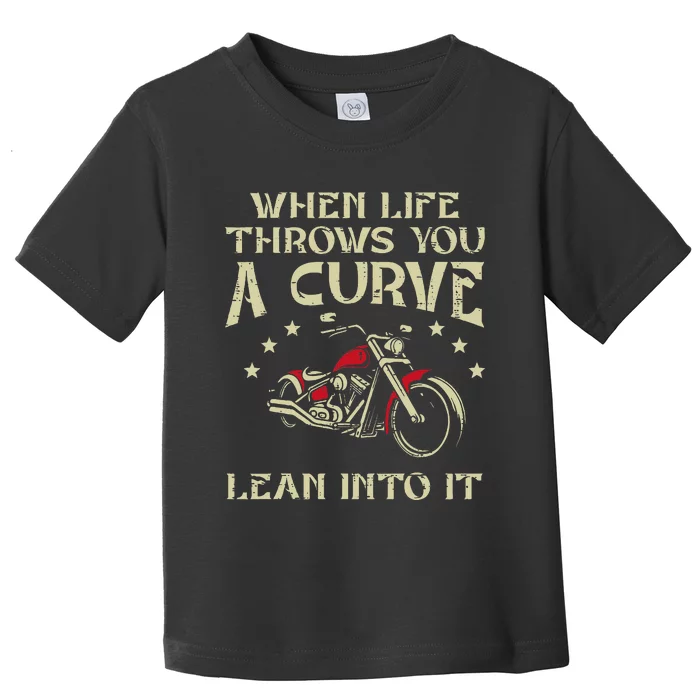 Biker When Life Throws You A Curve Motorcycle Toddler T-Shirt