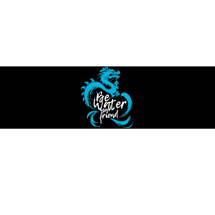 Be Water My Friend Water Dragon Bumper Sticker