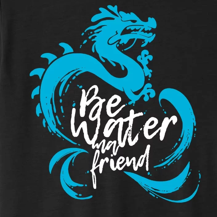 Be Water My Friend Water Dragon ChromaSoft Performance T-Shirt