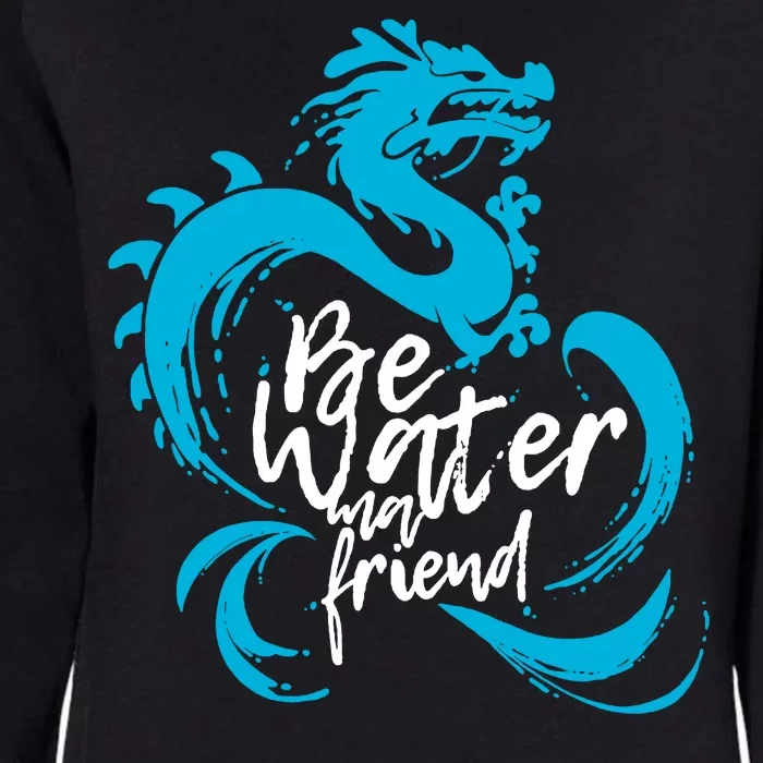 Be Water My Friend Water Dragon Womens California Wash Sweatshirt