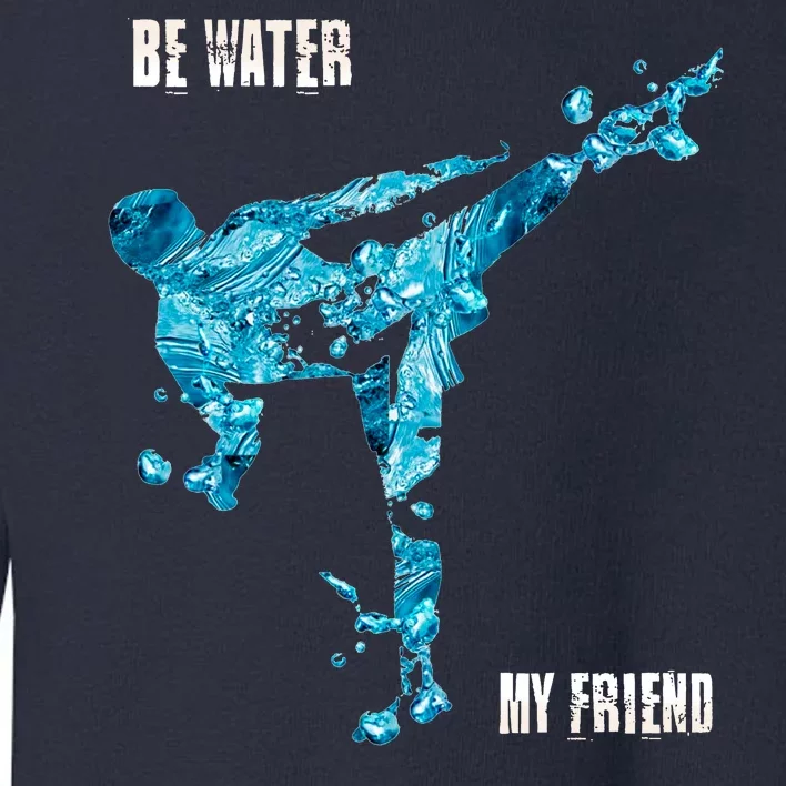 Be Water My Friend Ripple Quote Toddler Sweatshirt