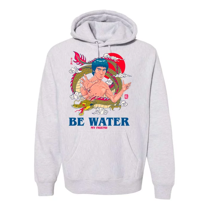 Be Water My Friend Premium Hoodie