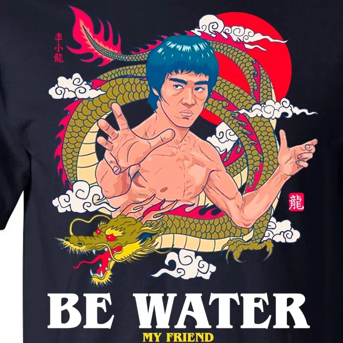 Be Water My Friend Tall T-Shirt