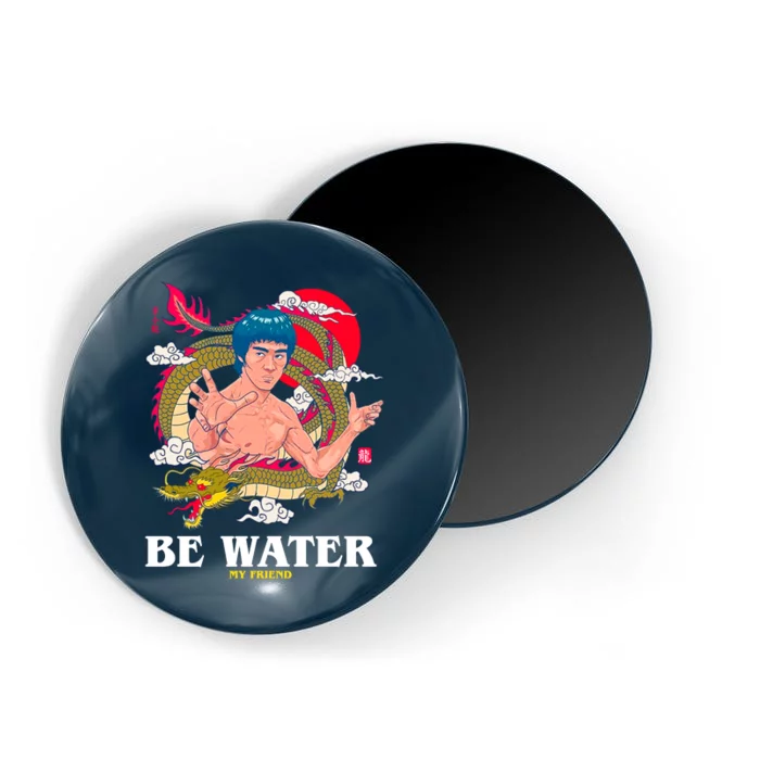 Be Water My Friend Magnet