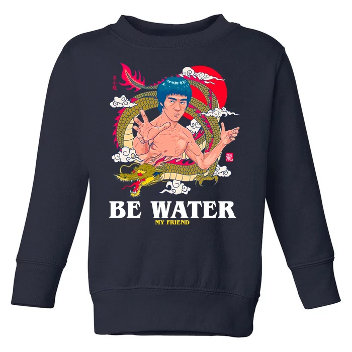 Be Water My Friend Toddler Sweatshirt