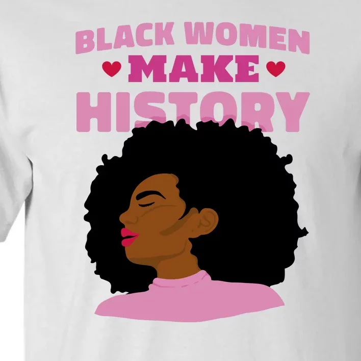 Black Women Make History Female Tall T-Shirt