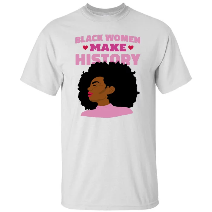 Black Women Make History Female Tall T-Shirt