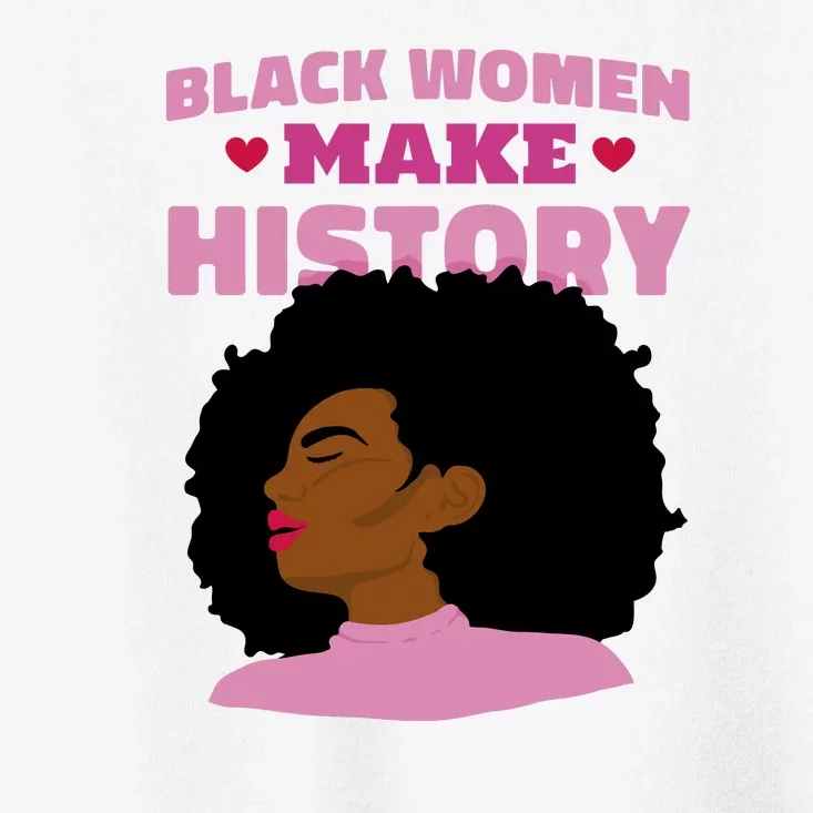 Black Women Make History Female Toddler T-Shirt