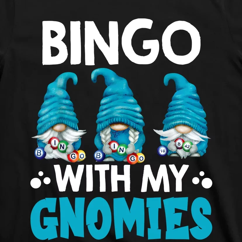 Bingo With My Gnomies Funny Bingo Gnome T-Shirt