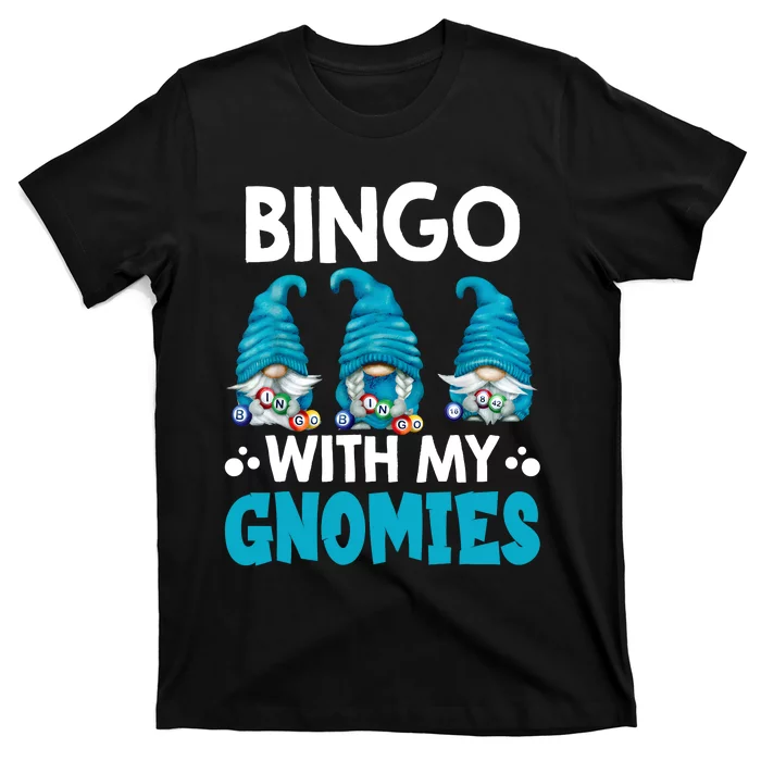 Bingo With My Gnomies Funny Bingo Gnome T-Shirt