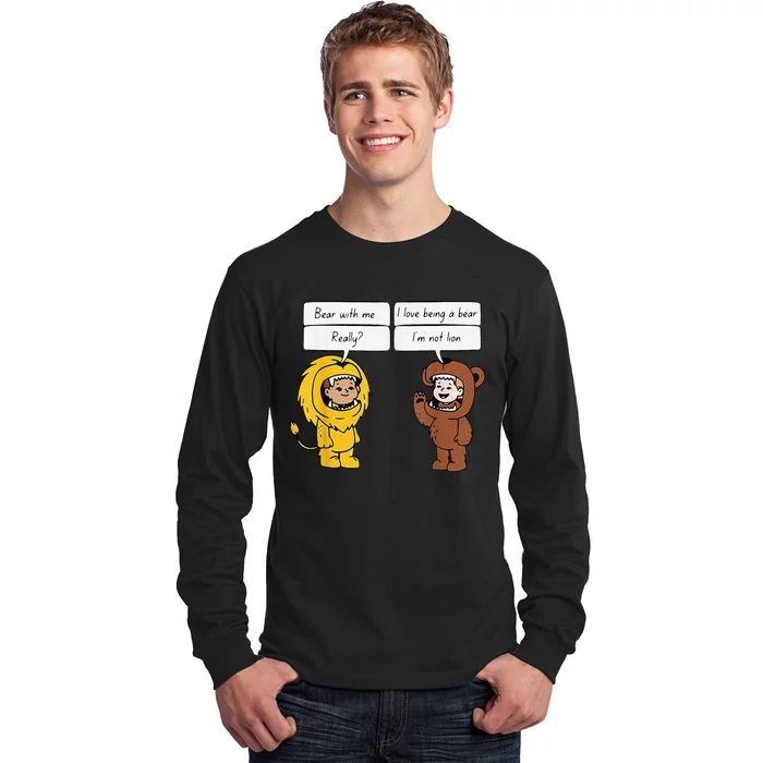 Bear With Me Funny Colorful Fun Silly Long Sleeve Shirt