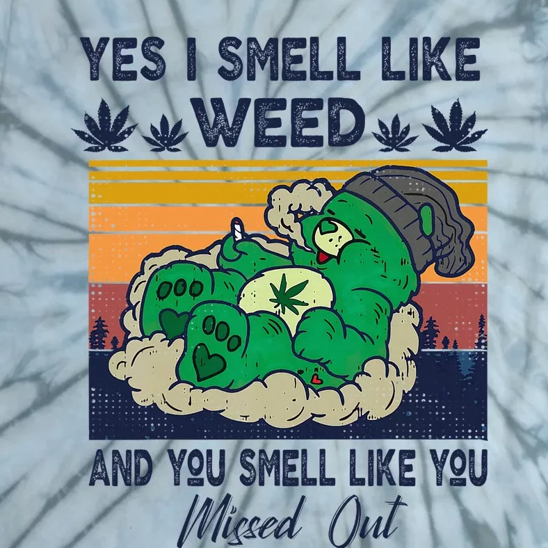 Bear Weed Marijuana 420 Smoker Yes I Smell Like Weed Tie-Dye T-Shirt