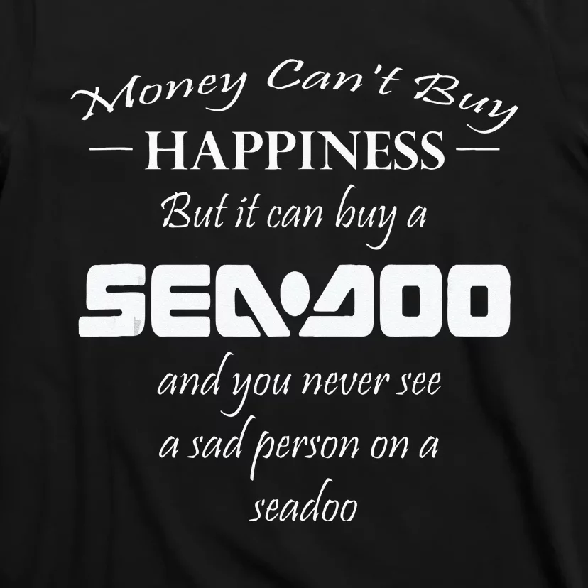 BIG WAVE Money Cant Buy Happiness But It Can Buy A Seadoo T-Shirt