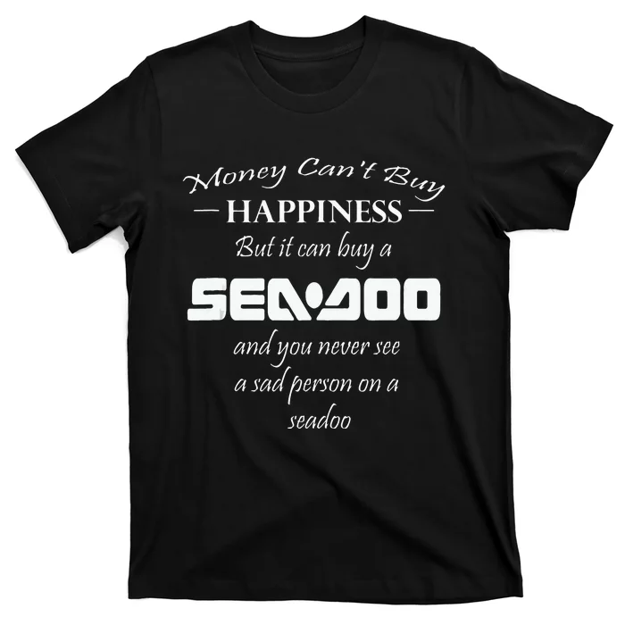 BIG WAVE Money Cant Buy Happiness But It Can Buy A Seadoo T-Shirt