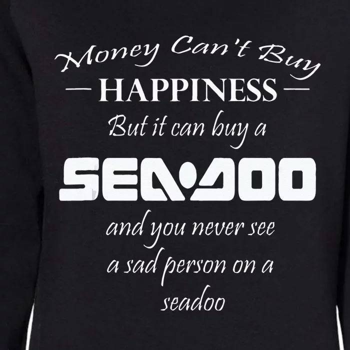 BIG WAVE Money Cant Buy Happiness But It Can Buy A Seadoo Womens California Wash Sweatshirt