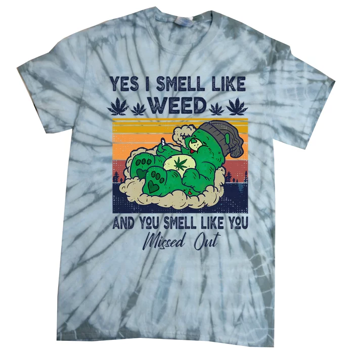 Bear Weed Marijuana 420 Smoker Yes I Smell Like Weed Tie-Dye T-Shirt