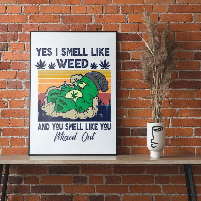 Bear Weed Marijuana 420 Smoker Yes I Smell Like Weed Poster