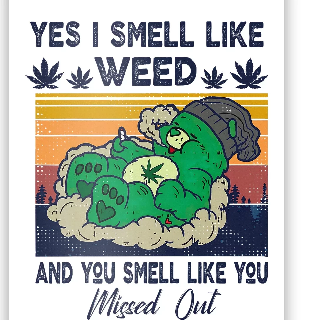 Bear Weed Marijuana 420 Smoker Yes I Smell Like Weed Poster