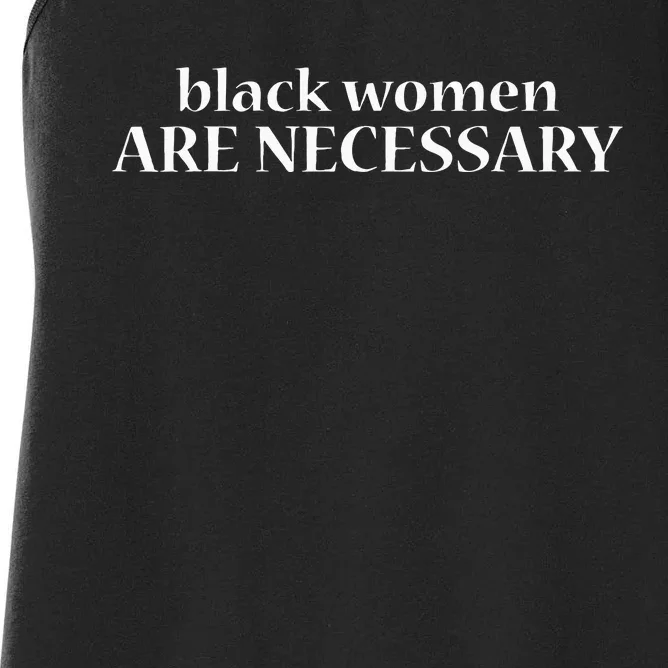 Black Women Melanin Power Black Women Are Necessary Women's Racerback Tank