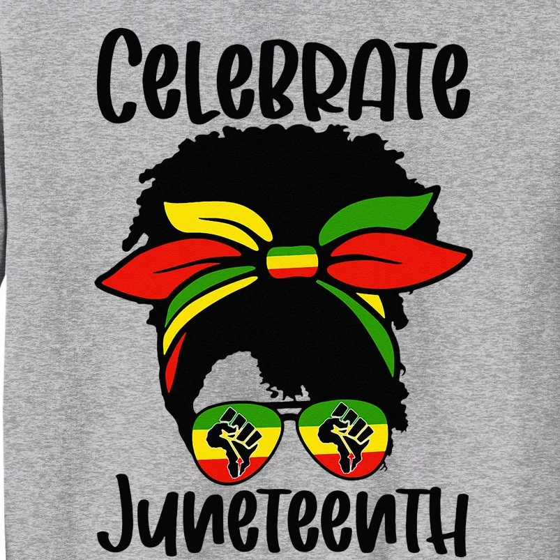 Black Women Messy Bun Juneteenth Celebrate Indepedence Day Tall Sweatshirt