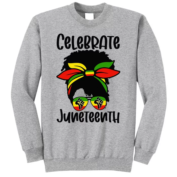 Black Women Messy Bun Juneteenth Celebrate Indepedence Day Tall Sweatshirt