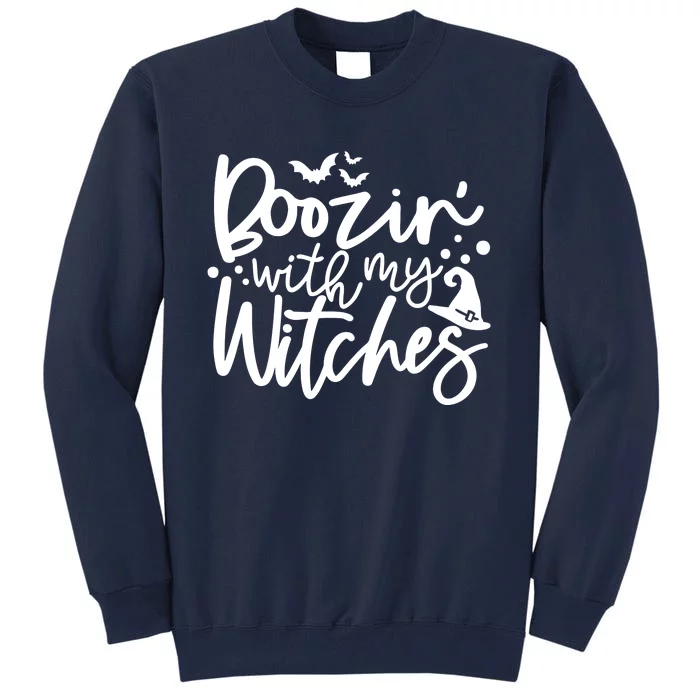 Boozin With My Witches Spooky Halloween Tall Sweatshirt