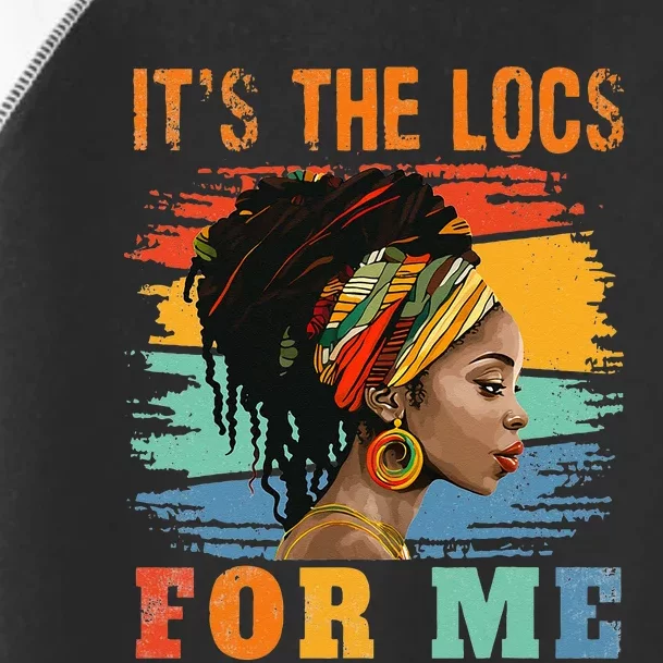 Black Women Melanin Dreadlocks Hair Its The Locs For Me Toddler Fine Jersey T-Shirt