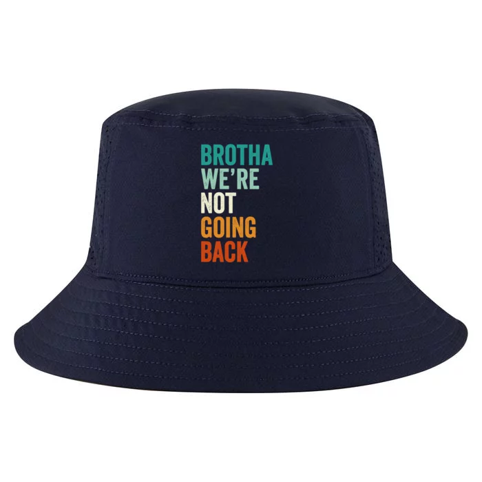 Brotha WeRe Not Going Back Election Vote For 2024 President Gift Cool Comfort Performance Bucket Hat