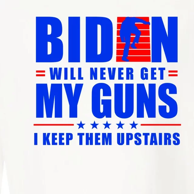 Biden Will Never Take My Guns Away I Keep Them Upstairs Cropped Pullover Crew