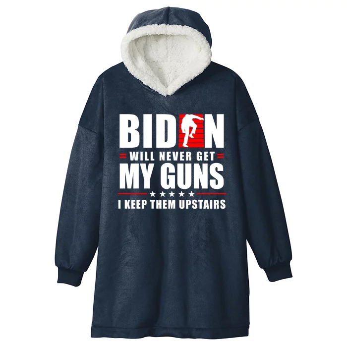 Biden Will Never Get My Guns I Keep Them Upstairs Funny Hooded Wearable Blanket