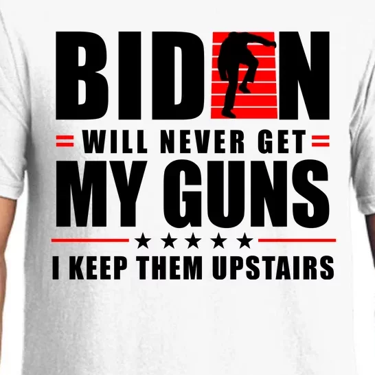 Biden Will Never Get My Guns I Keep Them Upstairs Funny Pajama Set