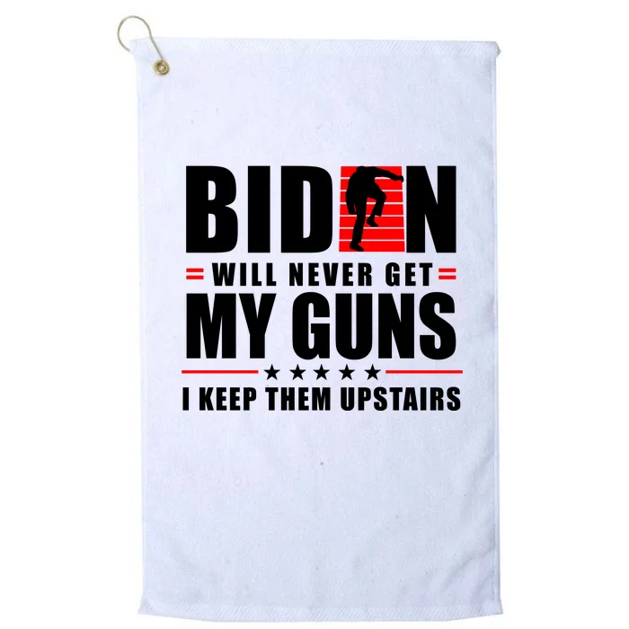 Biden Will Never Get My Guns I Keep Them Upstairs Funny Platinum Collection Golf Towel