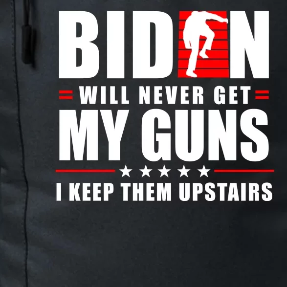 Biden Will Never Get My Guns I Keep The Upstairs Funny Politcal Daily Commute Backpack