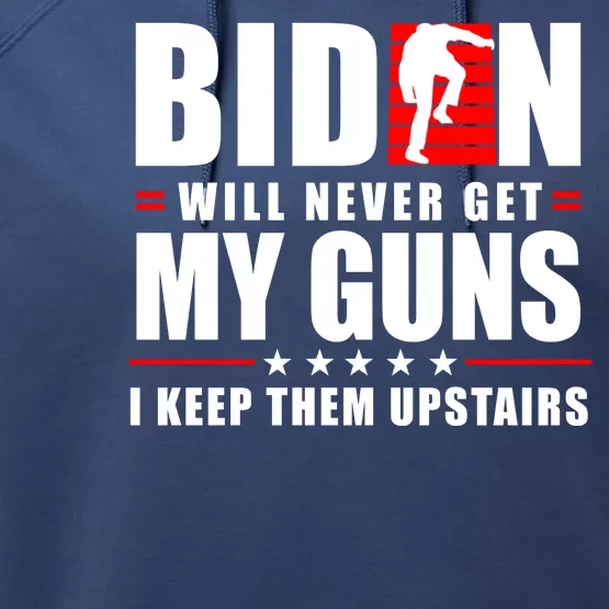 Biden Will Never Get My Guns I Keep The Upstairs Funny Politcal Performance Fleece Hoodie