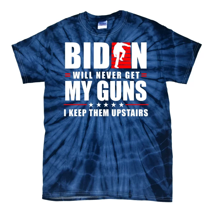 Biden Will Never Get My Guns I Keep The Upstairs Funny Politcal Tie-Dye T-Shirt