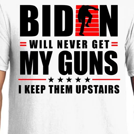 Biden Will Never Get My Guns I Keep The Upstairs Funny Politcal Pajama Set