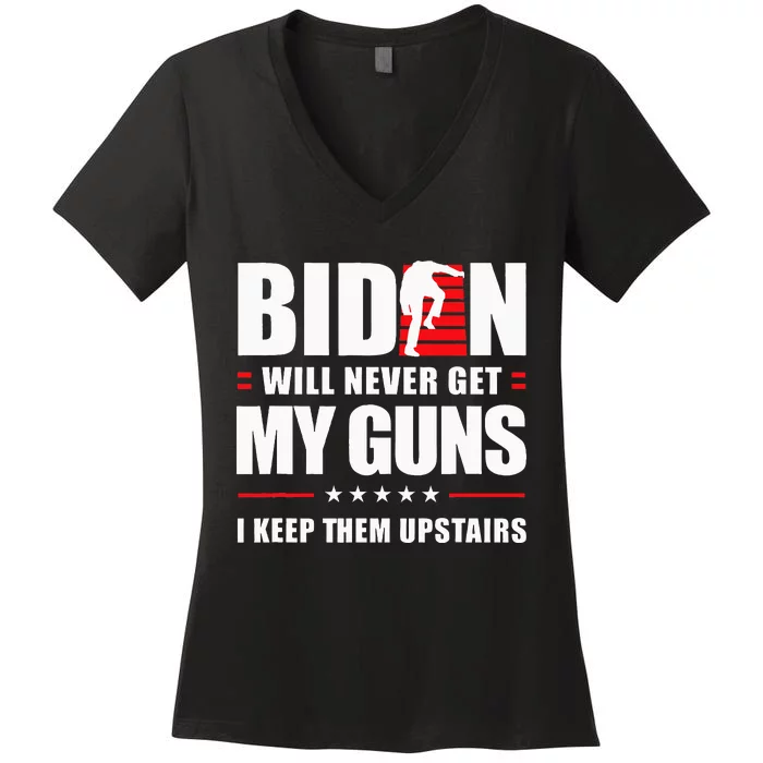 Biden Will Never Get My Guns I Keep Them Upstairs Women's V-Neck T-Shirt