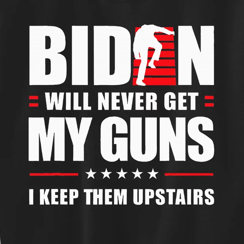 Biden Will Never Get My Guns I Keep Them Upstairs Kids Sweatshirt