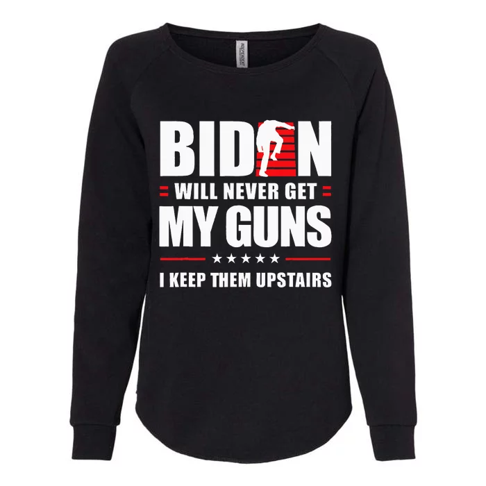 Biden Will Never Get My Guns I Keep Them Upstairs Womens California Wash Sweatshirt