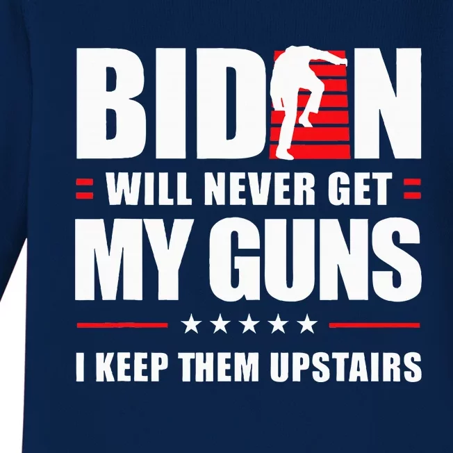 Biden Will Never Get My Guns I Keep Them Upstairs Baby Long Sleeve Bodysuit