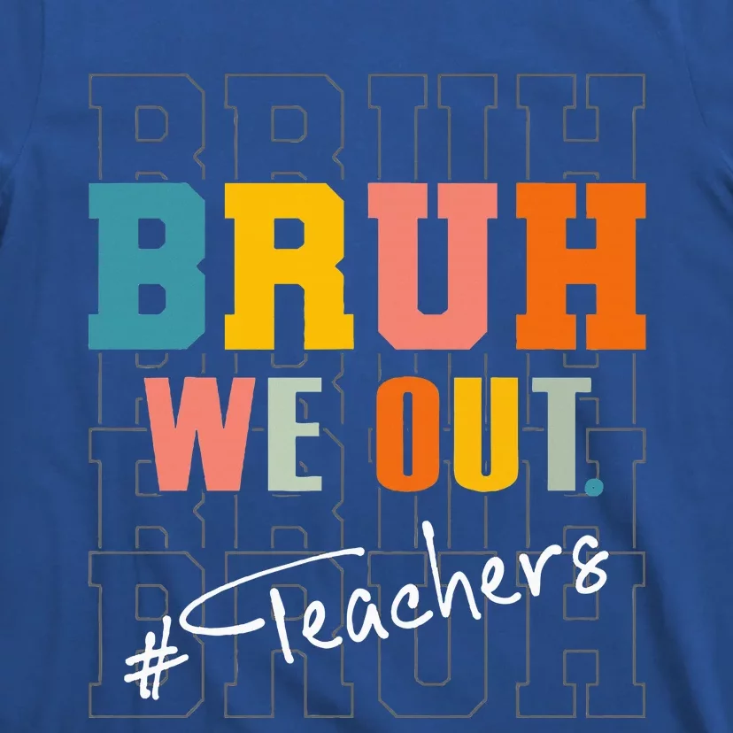 Bruh We Out Teachers End Of School Year T-Shirt