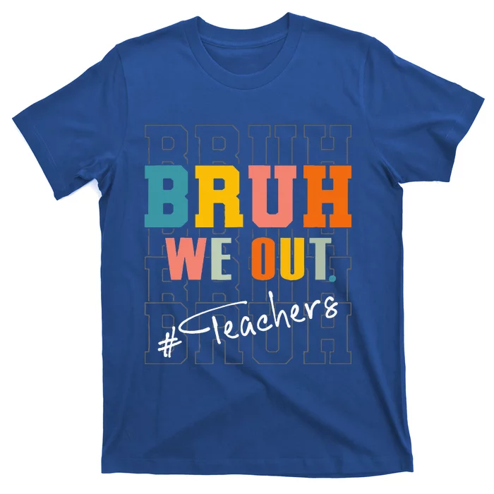 Bruh We Out Teachers End Of School Year T-Shirt